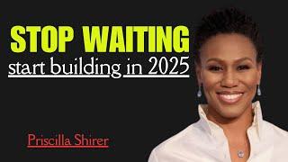 "No More Waiting: How to Begin Building Your Future in 2025" Powerful Speech by Priscilla Shirer