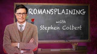 Celibacy, Swamping, Loud Looking, No-Habiting - Romansplaining With Stephen Colbert