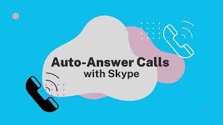 How To Answer Calls Automatically with Skype!