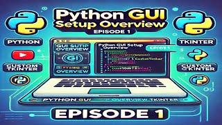 Python GUI Setup Overview: Tkinter & CustomTkinter | Episode 1