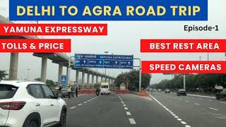 Delhi to Agra Road Trip||Yamuna ExpressWay||Toll Price|Best Rest Area||Episode-1