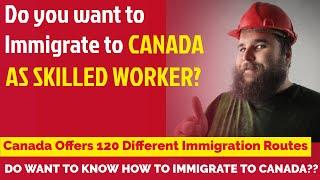 How to immigrate to Canada as a skilled worker? Canadian Immigration Updates