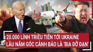 Điểm nóng Thế giới 9/10: 20.000 lính Triều Tiên tới Ukraine, Lầu năm góc cảnh báo là “bia đỡ đạn’