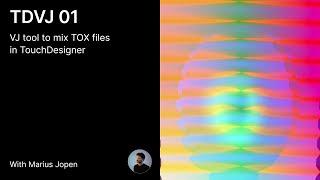 TDVJ V01 | VJ tool to mix TOX files in TouchDesigner