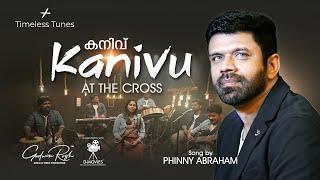 KANIVU -AT THE CROSS I PHINNY ABRAHAM I SUMI SUNNY I GODWIN ROSH I TIMELESS TUNES ©