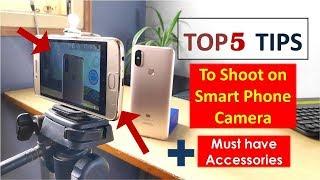 Top 5 Tips to Shoot on Smart Phone Camera (Video Recording) + 4 Must Have Accessories