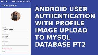 ANDROID USER AUTHENTICATION WITH PROFILE IMAGE UPLOAD TO MYSQL DATABASE PT2