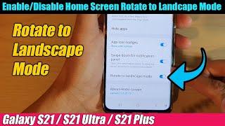 Galaxy S21/Ultra/Plus: How to Enable/Disable Home Screen Rotate to Landscape Mode