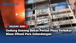 Gedung Kosong Bekas Perisai Plaza Terbakar, Biasa Dihuni Para Gelandangan | BREAKING NEWS