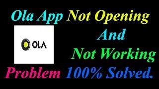 How to Fix Ola App  Not Opening  / Loading / Not Working Problem in Android Phone