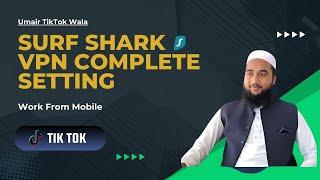 Surfshark VPN Complete Settings for TikTok on Your Phone  #surfshark #MobileVPN