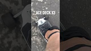 Acedeck X3 test ride!