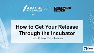 How to Get Your Release Through the Incubator - Justin Mclean, Class Software