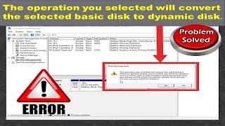The operation you selected will convert the selected basic disk to dynamic.