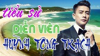 Tiểu sử diễn viên HUỲNH TÔNG TRẠCH - SAO HOA NGỮ