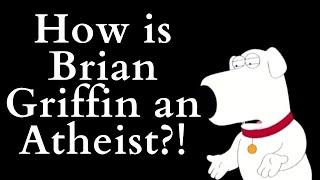 How is Brian Griffin an Atheist?! (Family Guy Video Essay)