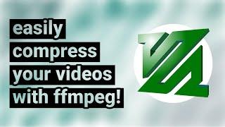 how to compress your video using ffmpeg the easiest way!