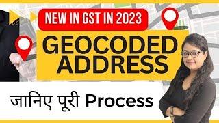 Geocoding address in GST, What is Geocoded address, How to update Geocoded address, Automation GST