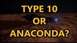 Should you buy the ANACONDA or the TYPE-10 DEFENDER??? - Elite: Dangerous 3.0