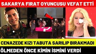 Sakarya Fırat Oyuncusu Nasıl Vefat Etti Tayanç Ayaydın | Oyuncularının Şimdiki Halleri