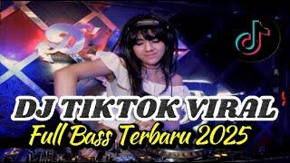 DJ REMIX TERBARU FULL BASS 2025 TIKTOK VIRAL