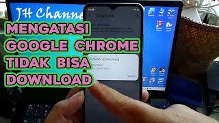 Cara Mengatasi Google Chrome Tidak Bisa Download di Android