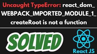 UncaughtTypeError: react dom WEBPACK IMPORTED MODULE | White blank screen SOLVED in React JS