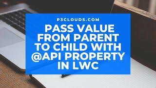 PASS VALUE FROM PARENT TO CHILD WITH @API PROPERTY IN LWC