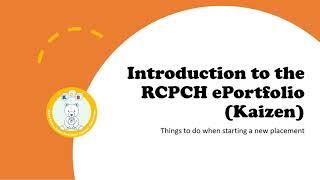 Introduction to RCPCH ePortfolio (Kaizen)