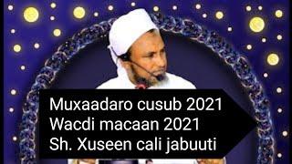 Muxaadaro cusub 2021 Wacdi macaan 2021  | Sh xuseen cali jabuuti