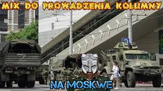 █▬█ █ ▀█▀ MIX DO PROWADZENIA KOLUMNY NA MOSKWE █▬█ █ ▀█▀