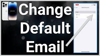 How To Change Default Email On iPhone