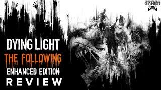 Dying Light: The Following (Enhanced Edition) - Review