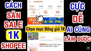 Hướng dẫn Cách Săn Hàng 1K trên Shopee Dễ nhất | Deal Flash Sale 1K Mới nhất Hôm nay