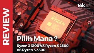 Review AMD Ryzen 3 3100 vs Ryzen 5 2600 vs Ryzen 5 3500, pilih mana?