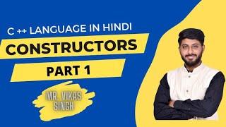 Constructors (Default/Parameterized) in C++ || Part 1 (Hindi) || by Vikas Singh