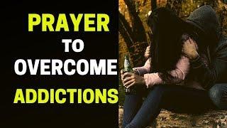 Prayer to Break Stronghold of Addiction  I  Prayer for Overcoming Addiction