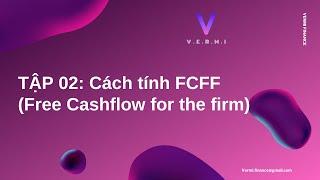 TẬP 2: Cách tính FCFF