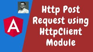 92. Introduction to Http Request. Make a Http Post Request Call through HttpClientModule - Angular.