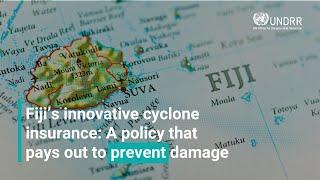 Fiji's innovative cyclone insurance: A policy that pays out to prevent damages