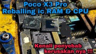 SOLUSI POCO X3 PRO yg tiba2 MATI TOTAL,REBALL ULANG IC CPU & IC RAM ,simak penjelasan di deskripsi