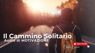 Il Cammino Solitario - Audio di Motivazione