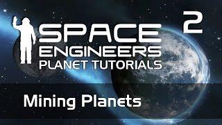 Space Engineers: PLANET TUTORIALS - 2 - Mining Planets