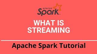 7.2 Spark Streaming Tutorial | What is Streaming