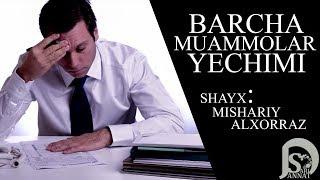 Barcha muammolar yechimi | (Shayx Mishariy Al-Xorraz)