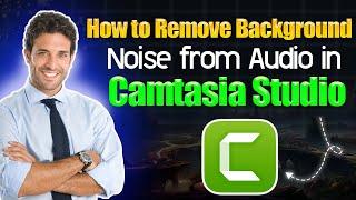 How to Remove Background Noise from Audio in Camtasia Studio