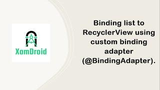 Binding list to recyclerview using custom binding adapter.