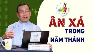 ÂN XÁ trong NĂM THÁNH - Điều kiện để lãnh nhận ÂN XÁ | Lm Phê-rô Nguyễn Thanh Tùng|#NămThánh2025