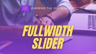 Learning Divi: The Fullwidth slider module