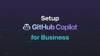 Setup GitHub Copilot for Business